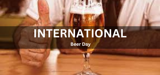 International Beer Day  [अंतर्राष्ट्रीय बीयर दिवस]